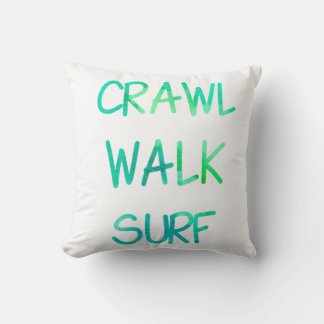 Crawl Walk Surf with Green Font Cushion