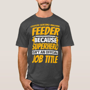 CRAYON-SORTING-MACHINE FEEDER Funny Humour Gift T-Shirt