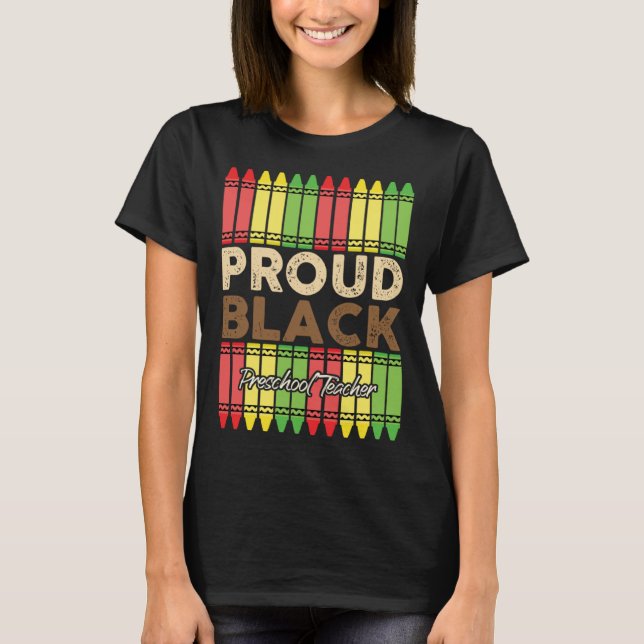 Crayons Proud Preschool Teacher Black History Mont T-Shirt (Front)