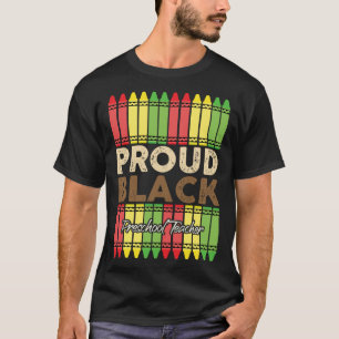 Crayons Proud Preschool Teacher Black History Mont T-Shirt