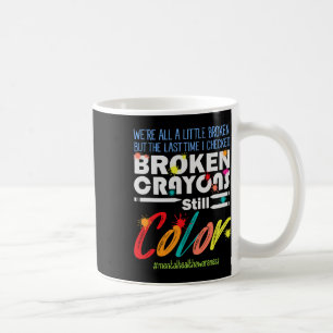 Crayons Still Colour Mental Health Awareness 1 Coffee Mug