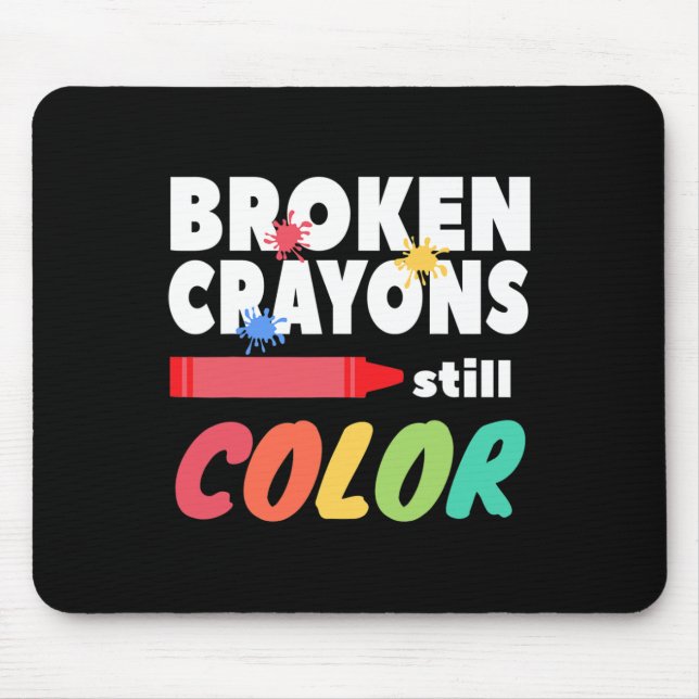 Crayons Still Colour Mental Health Awareness  Mouse Pad (Front)