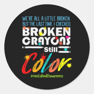 Crayons Still Colour Mental Health Awareness Suppo Classic Round Sticker