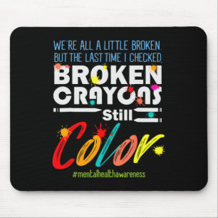 Crayons Still Colour Mental Health Awareness Suppo Mouse Pad