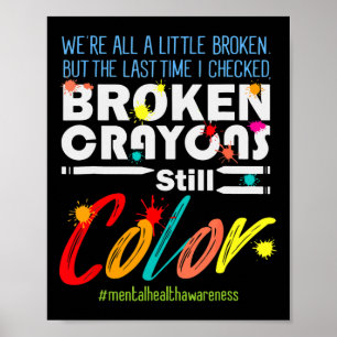 Crayons Still Colour Mental Health Awareness Suppo Poster