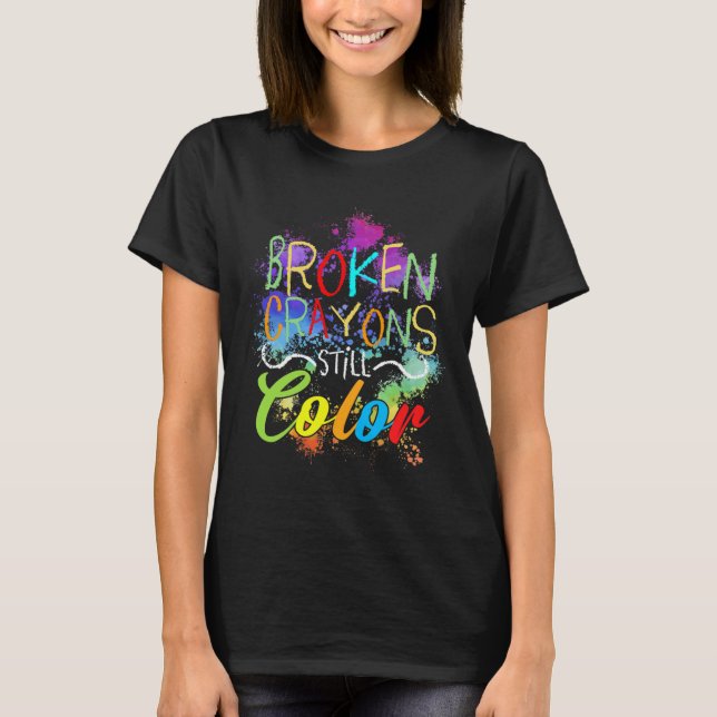Crayons Still Colour Self Care Mental Health Probl T-Shirt (Front)