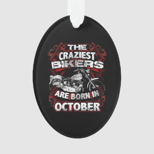 Craziest Bikers Are Born October Motorcycle Lover Ornament
