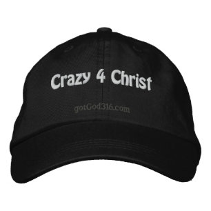 Crazy 4 Christ gotGod316.com Embroidered Hat