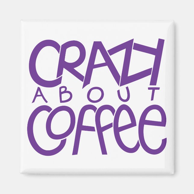 Crazy about Coffee purple Magnet (Front)