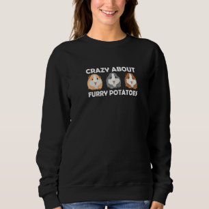 Crazy About Furry Potatoes Funny Guinea Pig Sweatshirt