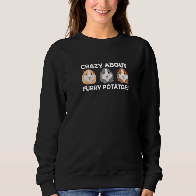 Crazy About Furry Potatoes  Funny Guinea Pig Sweatshirt (Front)