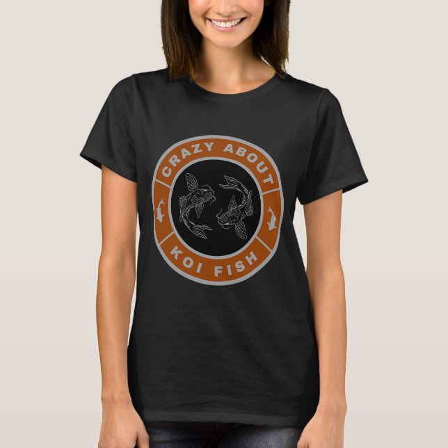 Crazy about koi fish T-Shirt (Front)