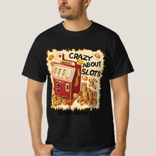 Crazy About Slots  t-shirt