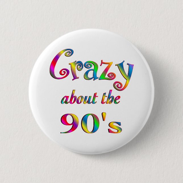 Crazy About The 90s 6 Cm Round Badge (Front)