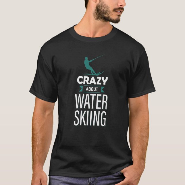 Crazy About Waterskiing Water Skiing Ski Apparel   T-Shirt (Front)