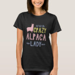 Crazy Alpaca Lady T-Shirt<br><div class="desc">Crazy alpaca lady.
Funny alpaca design,  makes an excellent gift for birthday,  Christmas,  or any other occasion for the alpaca lover.</div>