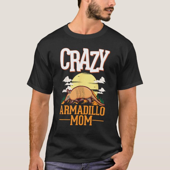 Crazy Armadillo Mom T-Shirt (Front)