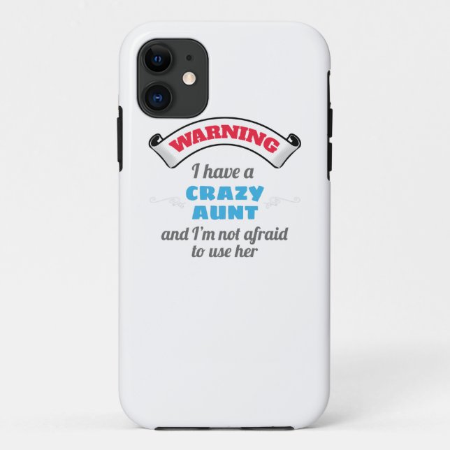 Crazy Auntie Warning I Have A Crazy Aunt Case-Mate iPhone Case (Back)