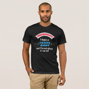 Crazy Auntie Warning I Have A Crazy Aunt T-Shirt