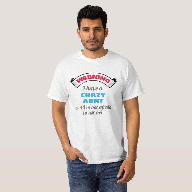 Crazy Auntie Warning I Have A Crazy Aunt T-Shirt (Front Full)