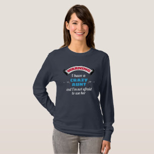 Crazy Auntie Warning I Have A Crazy Aunt T-Shirt