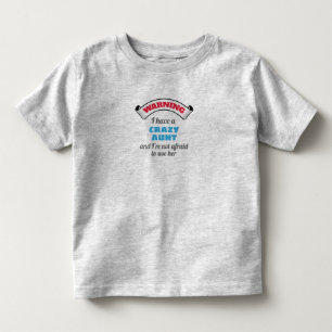 Crazy Auntie Warning I Have A Crazy Aunt Toddler T-Shirt