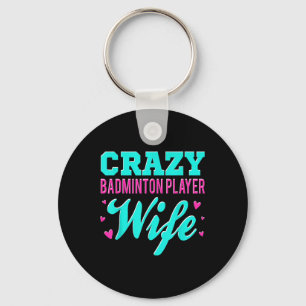 Crazy Badminton Player Wife Shuttle Key Ring