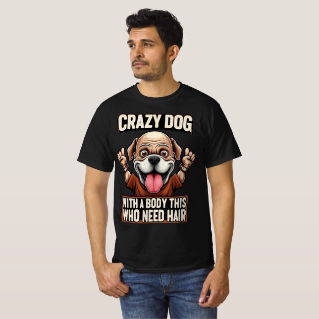 Crazy Bald Dog Shirt – Funny Hairless Dog Quote De (Front Full)