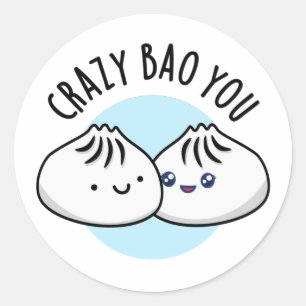 Crazy Bao You Funny Dimsum Pun Classic Round Sticker