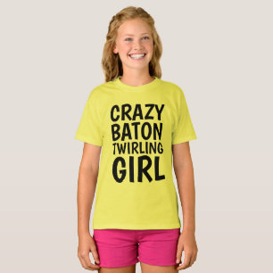 CRAZY BATON TWIRLING GIRL T-shirts