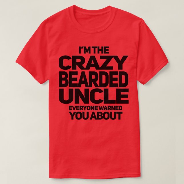 CRAZY BEARDED UNCLE 1 T-Shirt (Design Front)