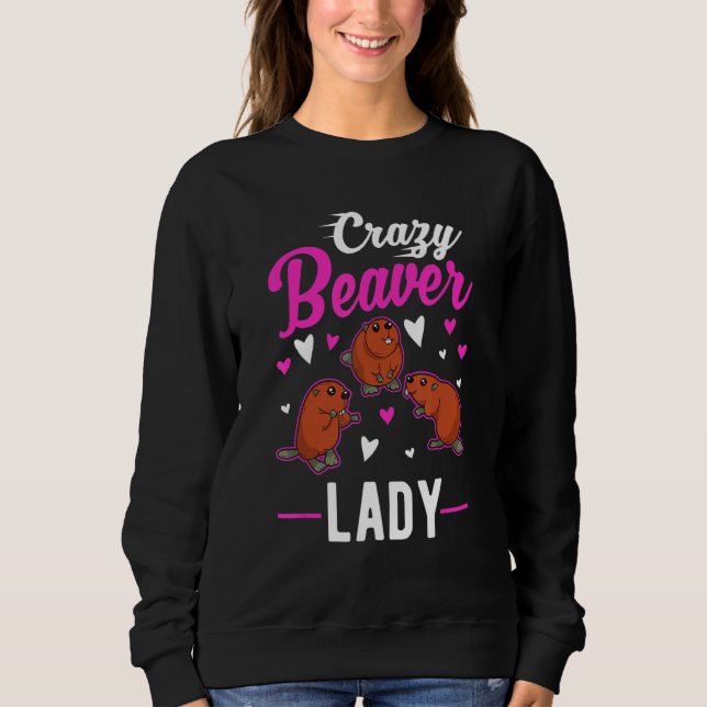 Crazy Beaver Lady Sweatshirt (Front)