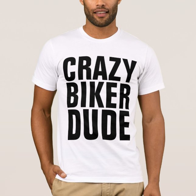 CRAZY BIKER DUDE, Motorcycle T-shirts (Front)