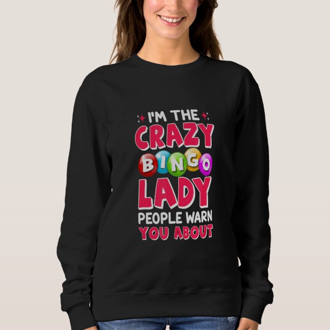 Crazy Bingo Lady   Bingo Player Mom Grandma Women Sweatshirt (Front)
