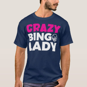 Crazy Bingo Lady Funny Gambling T-Shirt