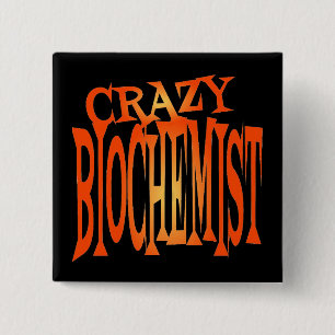 Crazy Biochemist 15 Cm Square Badge