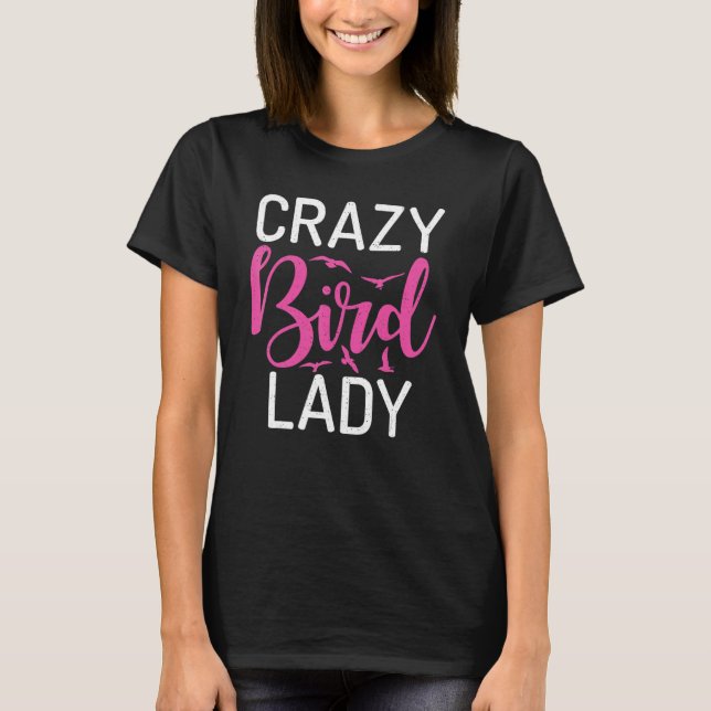 Crazy Bird Lady Bird Lover T-Shirt (Front)