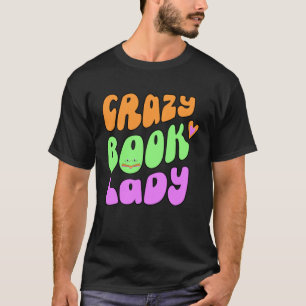 crazy book lady lover T-Shirt