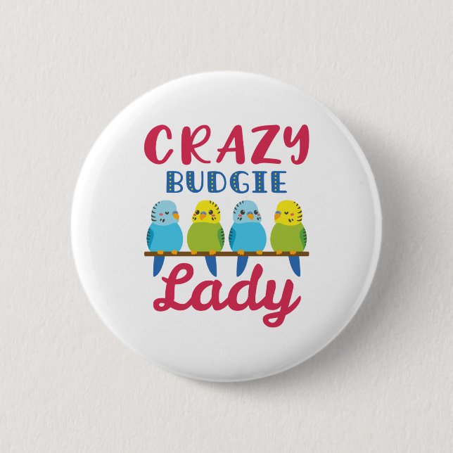 Crazy Budgie Lady Cute Funny Parakeet Owner 6 Cm Round Badge (Front)