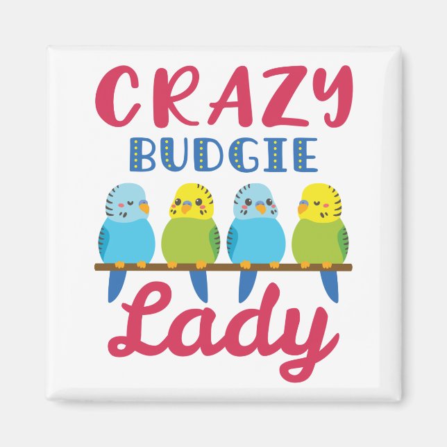 Crazy Budgie Lady Cute Funny Parakeet Owner Magnet (Front)