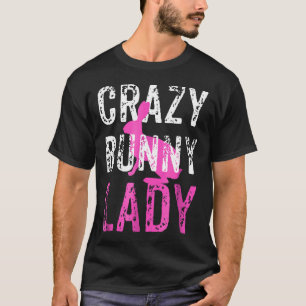 Crazy Bunny Lady Rabbit Lover Shirt