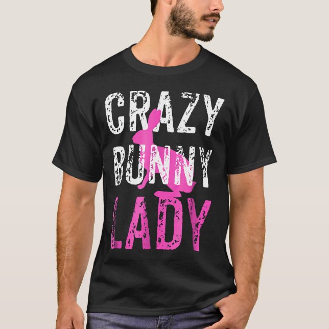 Crazy Bunny Lady Rabbit Lover Shirt (Front)