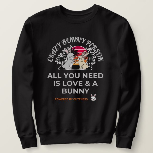 Crazy Bunny Person Sweatshirt (Design Front)