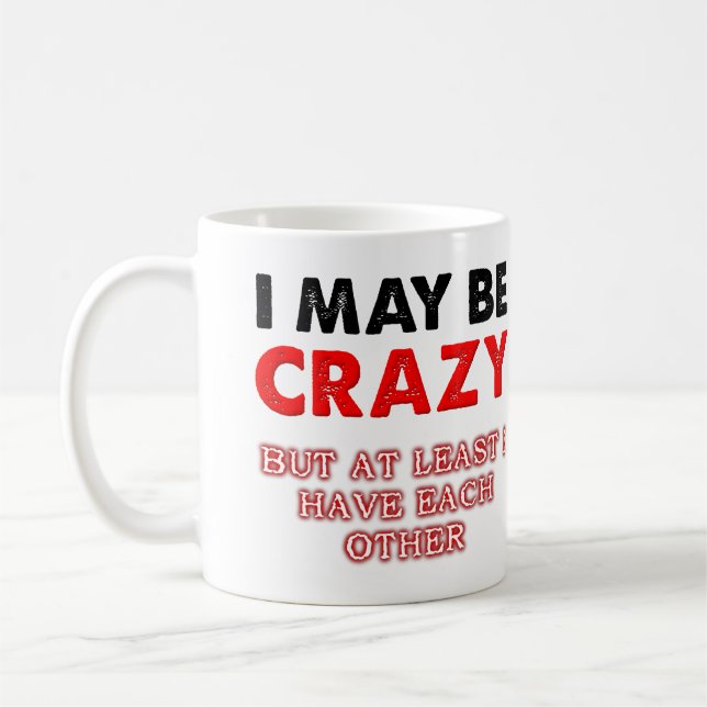 Crazy But I Have Each Other Funny Mug (Left)