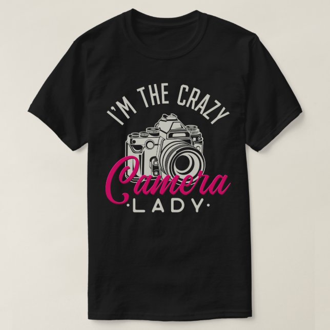 Crazy Camera Lady Funny photographer girls gift T-Shirt (Design Front)