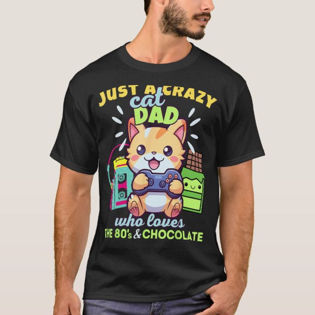 Crazy Cat Dad Who Loves Gaming Cats Chocolate & Th T-Shirt (Front)