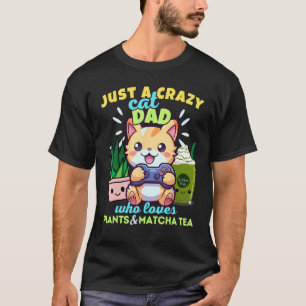 Crazy Cat Dad Who Loves Gaming Plants Matcha Latte T-Shirt