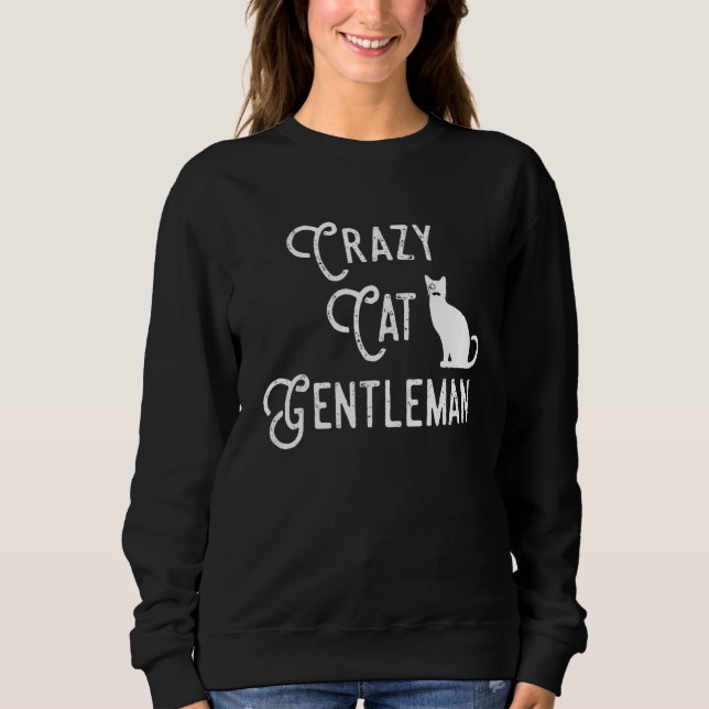 Crazy Cat Gentleman Cat Dad Cat Lover Guy Funny Ca Sweatshirt (Front)