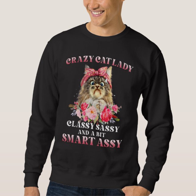 Crazy Cat Lady Classy Sassy And A Bit Smart Assy Sweatshirt (Front)
