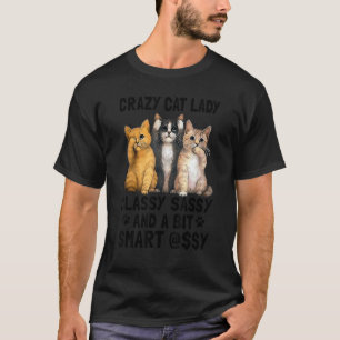 Crazy Cat Lady Classy Sassy And A Bit Smart T-Shirt